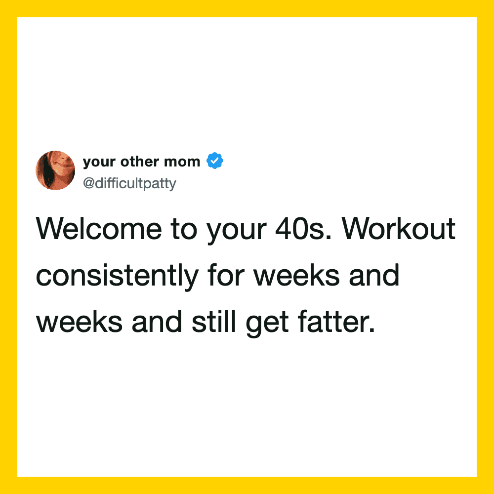 Screenshot of a tweet about working out in your 40s and still getting fatter.