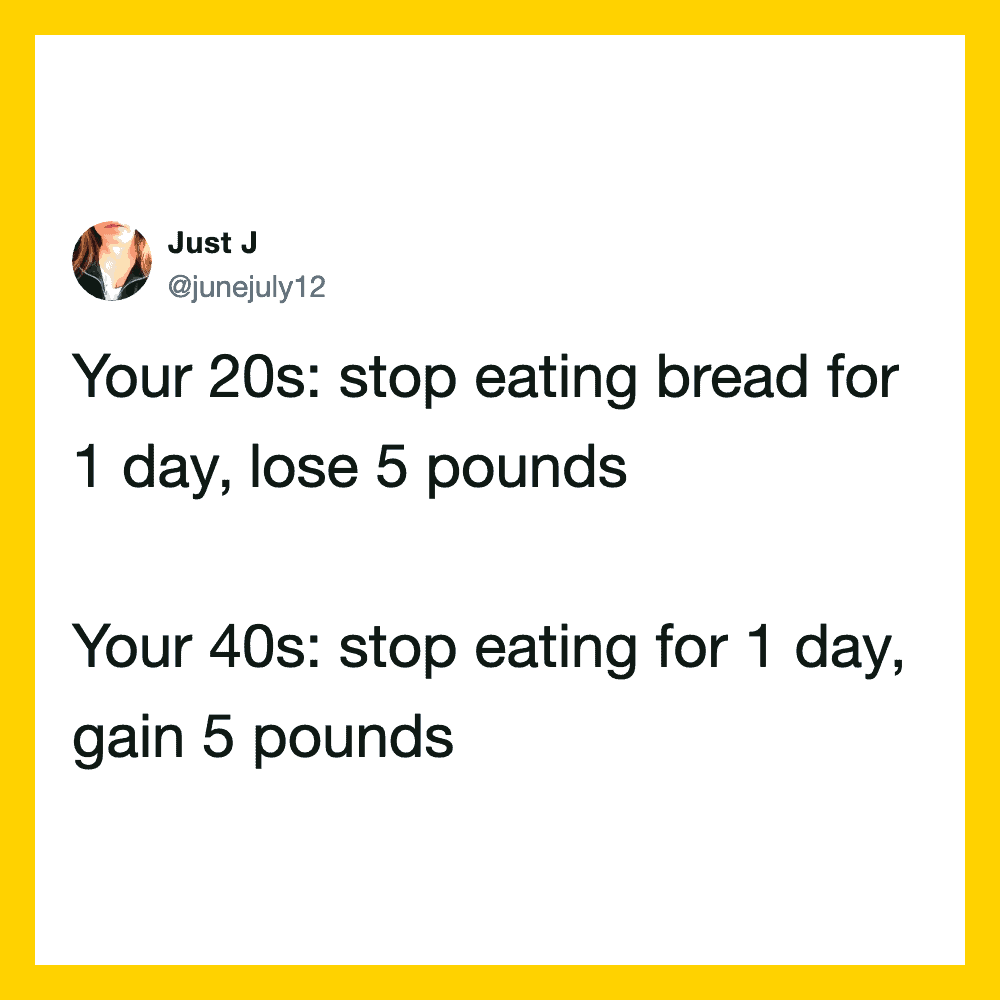 Funny tweet about eating bread in 20s and gaining weight in 40s.