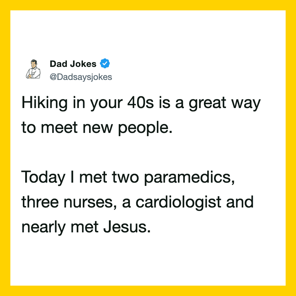 Dad jokes tweet about hiking in your 40s and meeting new people.