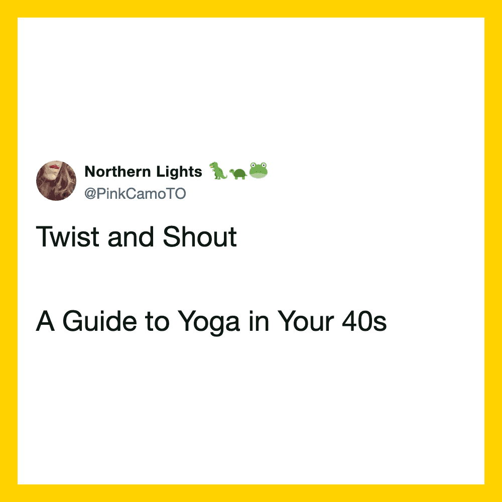 Twitter post about yoga in your 40s with the text 'Twist and Shout A Guide to Yoga in Your 40s'.