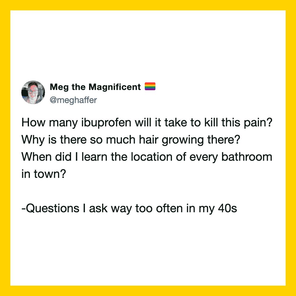 Meg's tweet about hair growth and bathroom locations in her 40s.