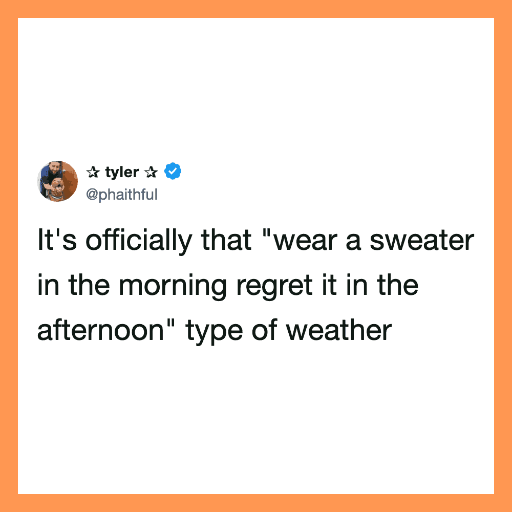 Tyler's tweet about wearing a sweater in the morning and regret in the afternoon.