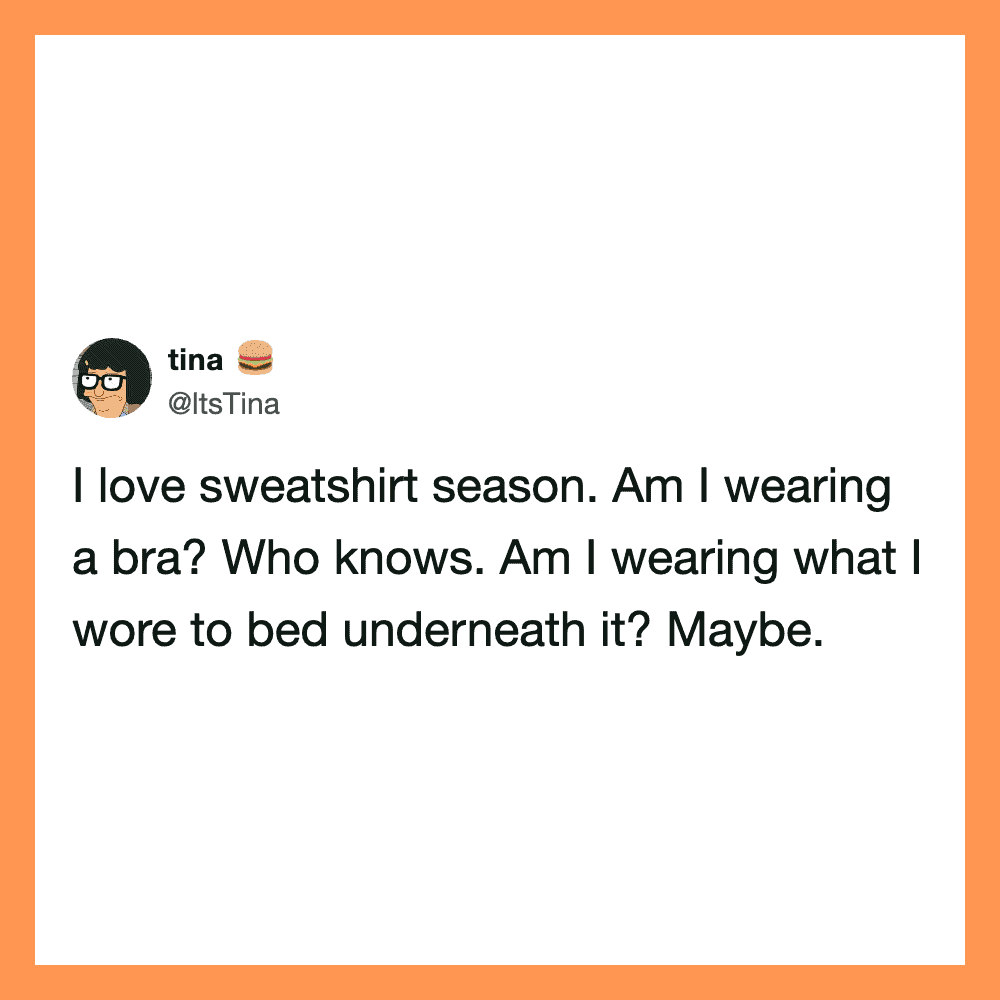 Tweet about loving sweatshirt season and questioning wearing a bra.