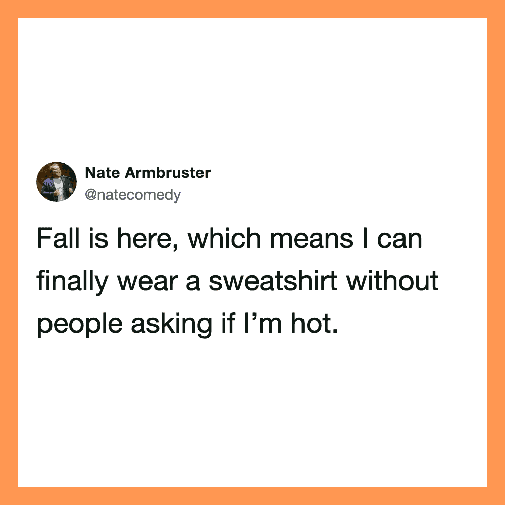 Nate Armbruster's tweet about fall and wearing sweatshirts without questions.