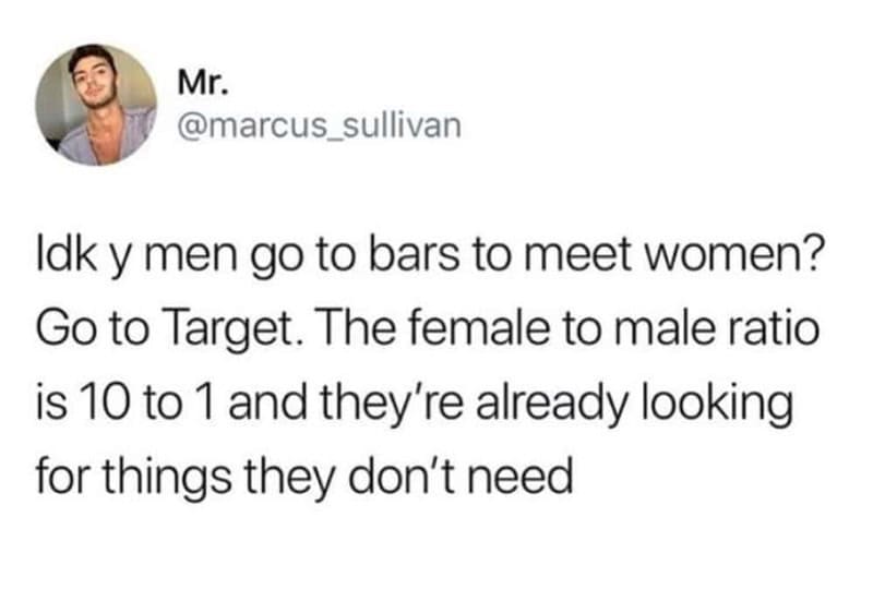 Humorous tweet about men going to bars to meet women, suggesting Target as an alternative.