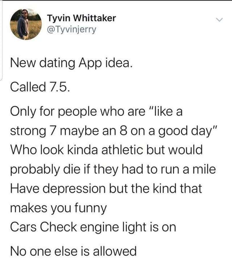 Tweet about new dating app idea called 7.5 for athletic-looking people with depression.