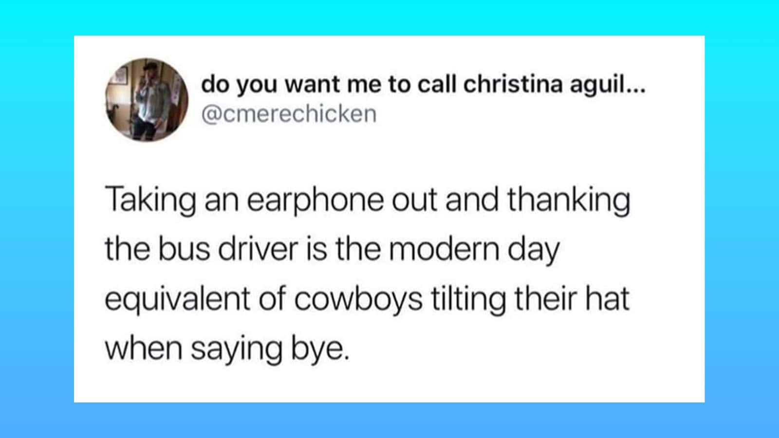 Taking an earphone out and thanking the bus driver is the modern day equivalent of cowboys tilting a.