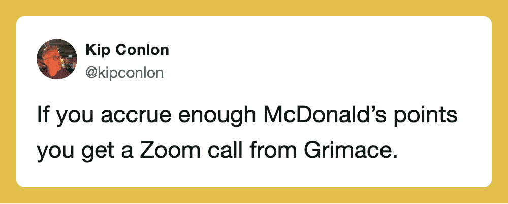 Kip Conlon tweet about McDonald's points and a Zoom call from Grimace.
