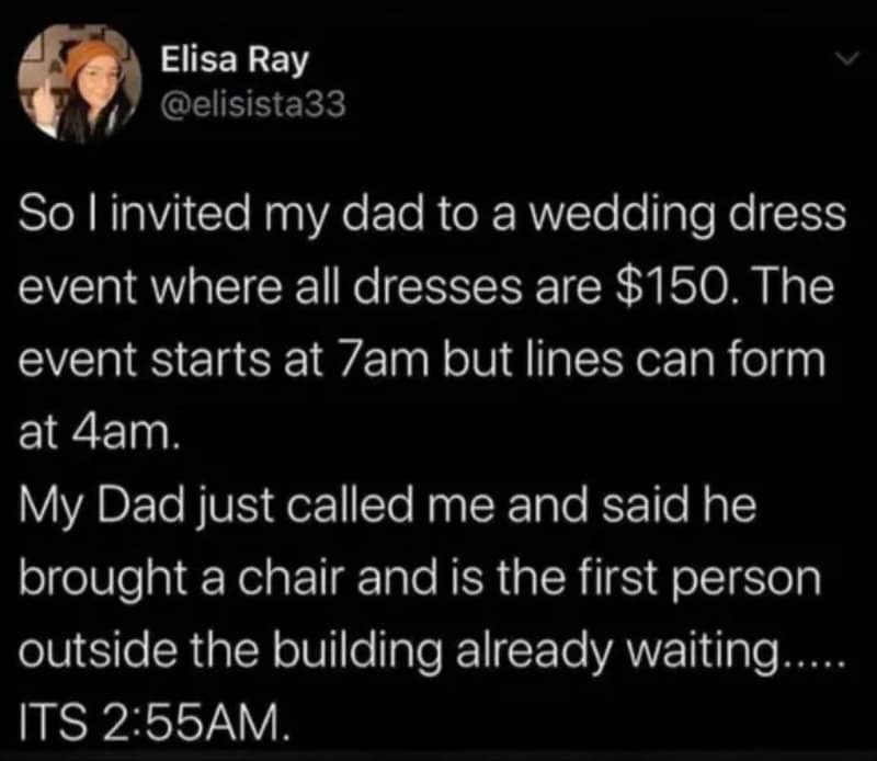 Twitter post about inviting dad to wedding dress event, he arrived early with a chair.
