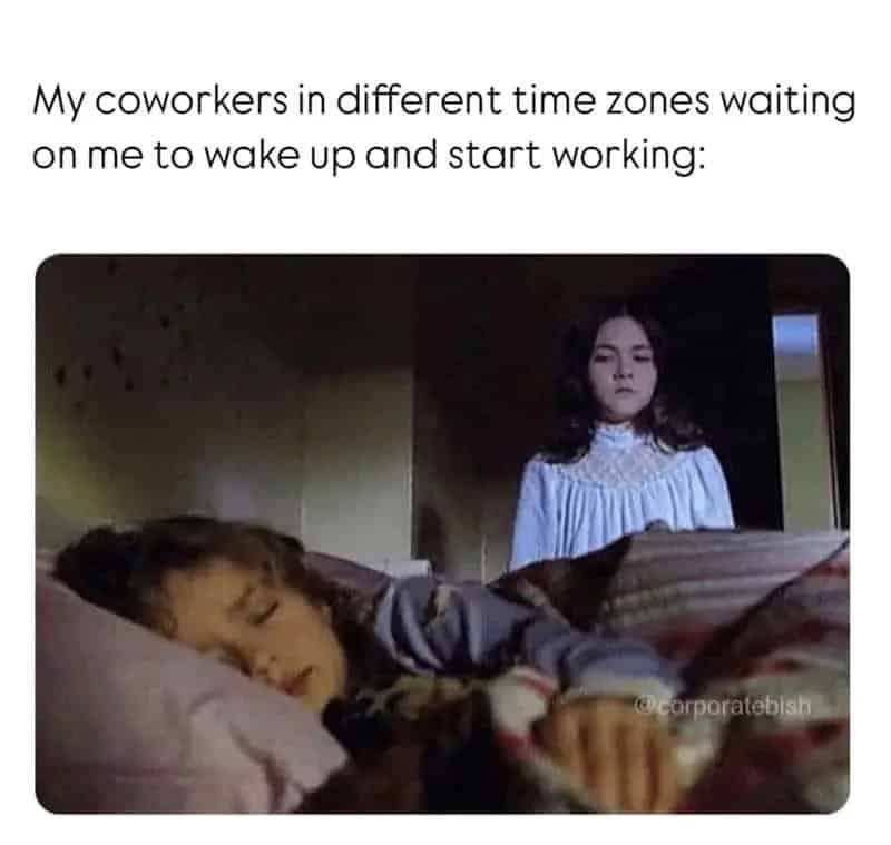 Two girls, one sleeping and one awake, with the caption about coworkers in different time zones.