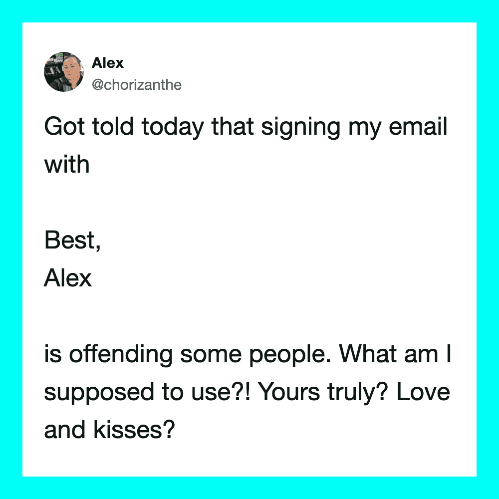 Screenshot of a tweet about signing an email and causing offense.