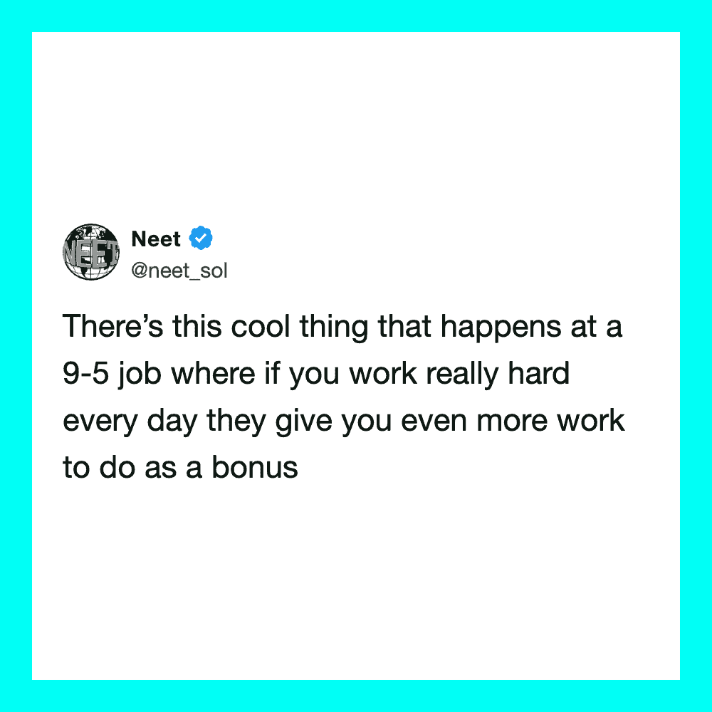 Neet's tweet about working hard at a 9-5 job and getting extra work as a bonus.
