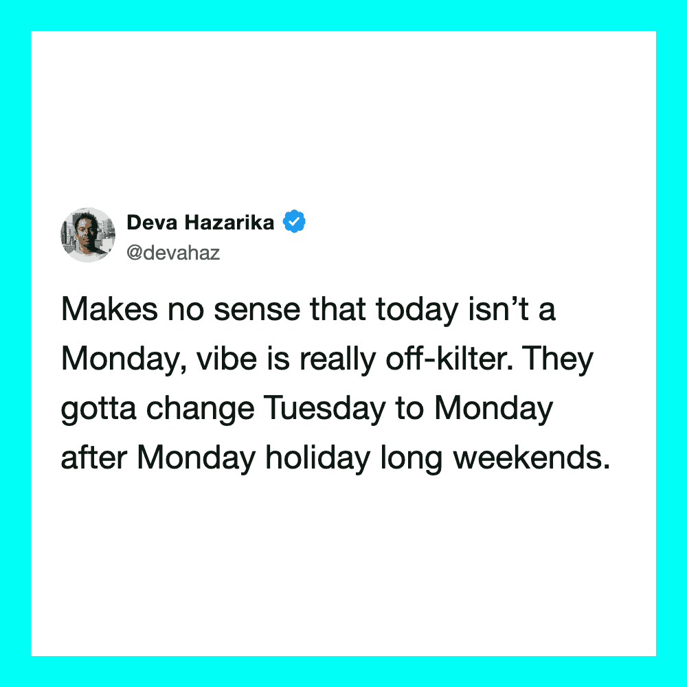 Deva Hazarika's tweet about Monday and holiday weekends.