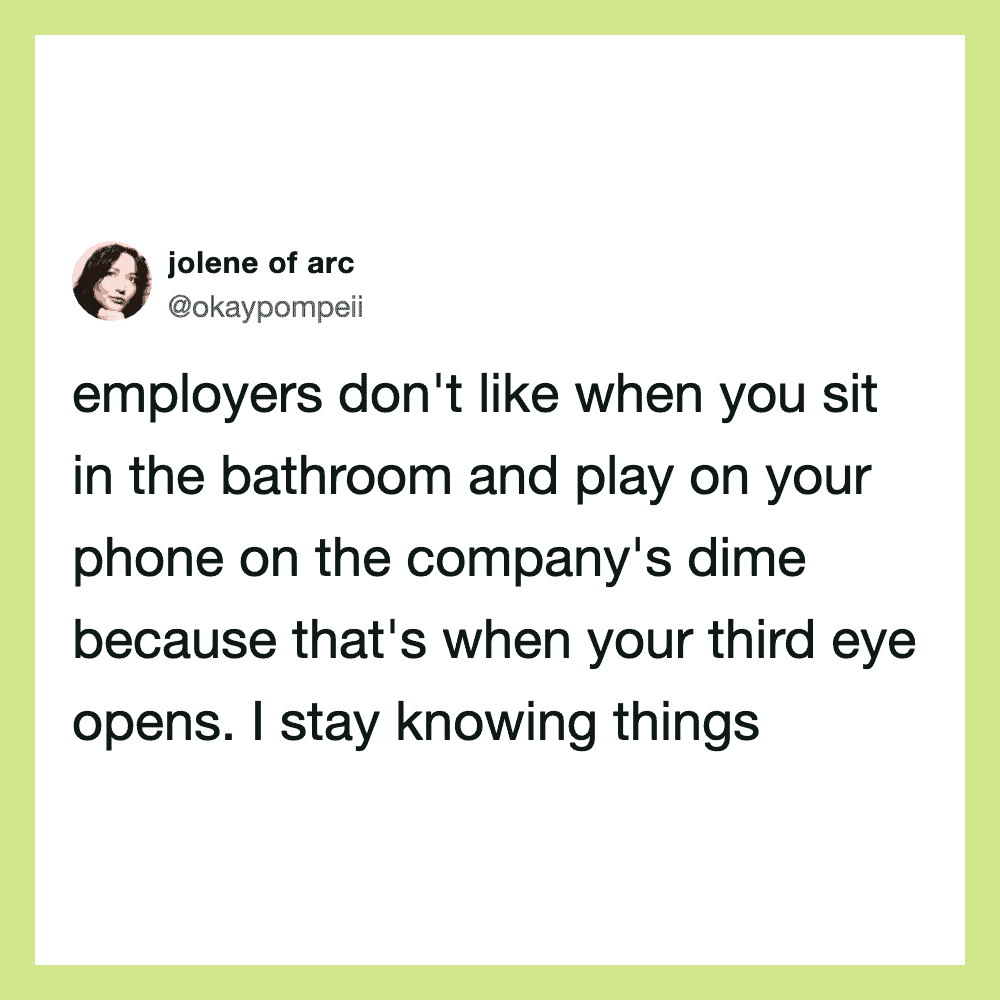 Tweet about employers disliking phone use in bathroom, by jolene of arc.