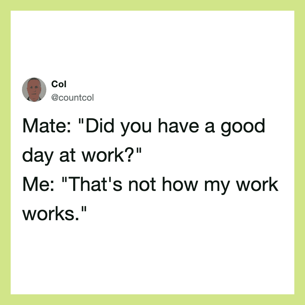 A tweet from Col about work and how his work doesn't work.