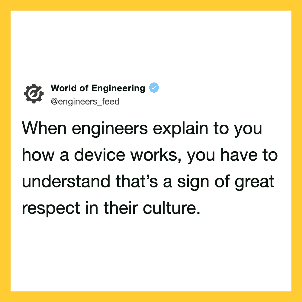 World of Engineering tweet about engineers explaining devices as a sign of respect.