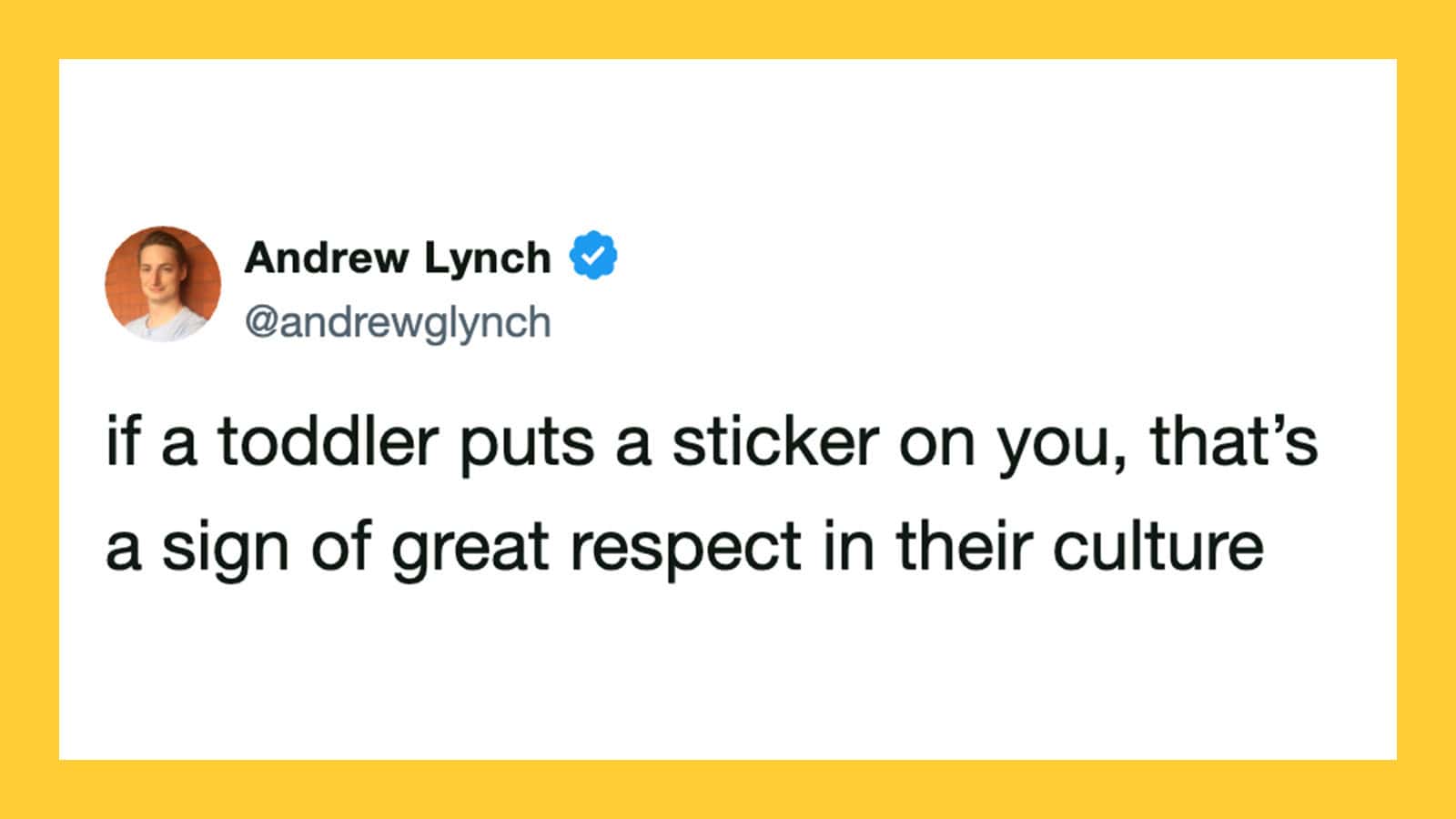 Andrew Lynch's tweet about toddlers putting stickers on you as a sign of respect.