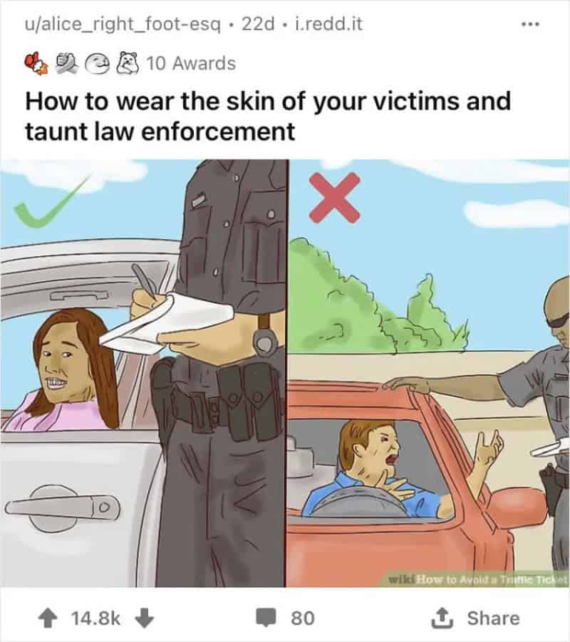 How to wear the skin of your victims and taunt law enforcement, with a green check and red cross.