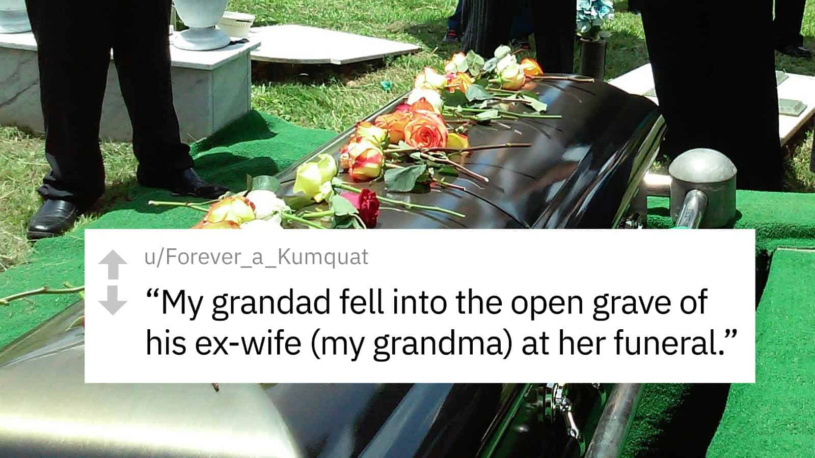 Granddad fell into open grave at grandma's funeral, witnessed by mourners.