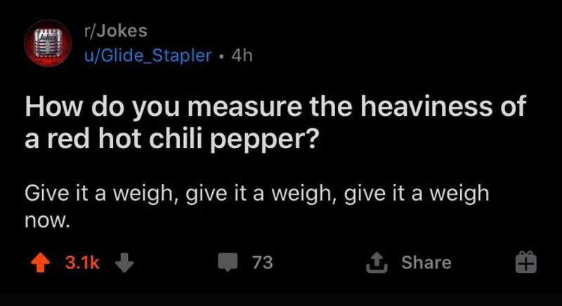 How do you measure the heaviness of a red hot chili pepper? Give it a weigh, give it a weigh, give i.