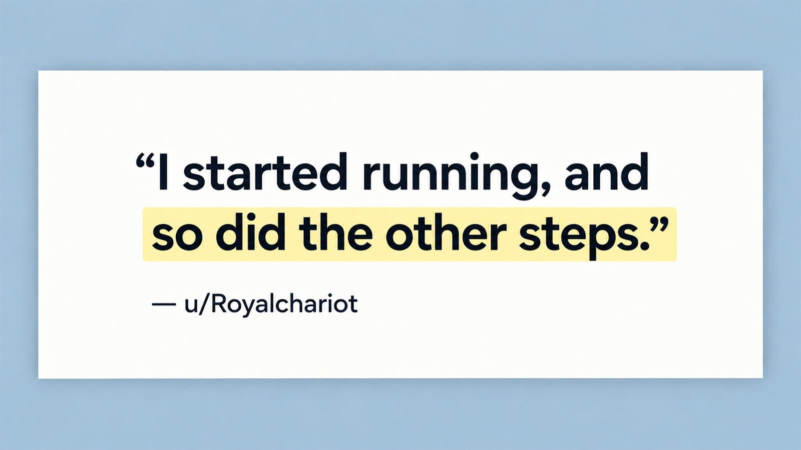 'I started running, and so did the other steps.' by u/Royalchariot.