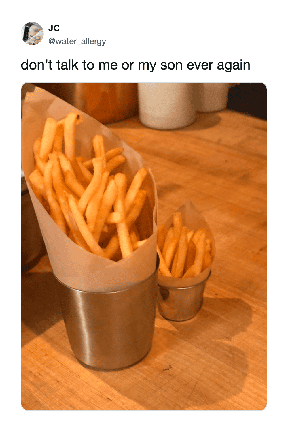 French fries in metal cups with a humorous caption about not talking to the user or their son again.