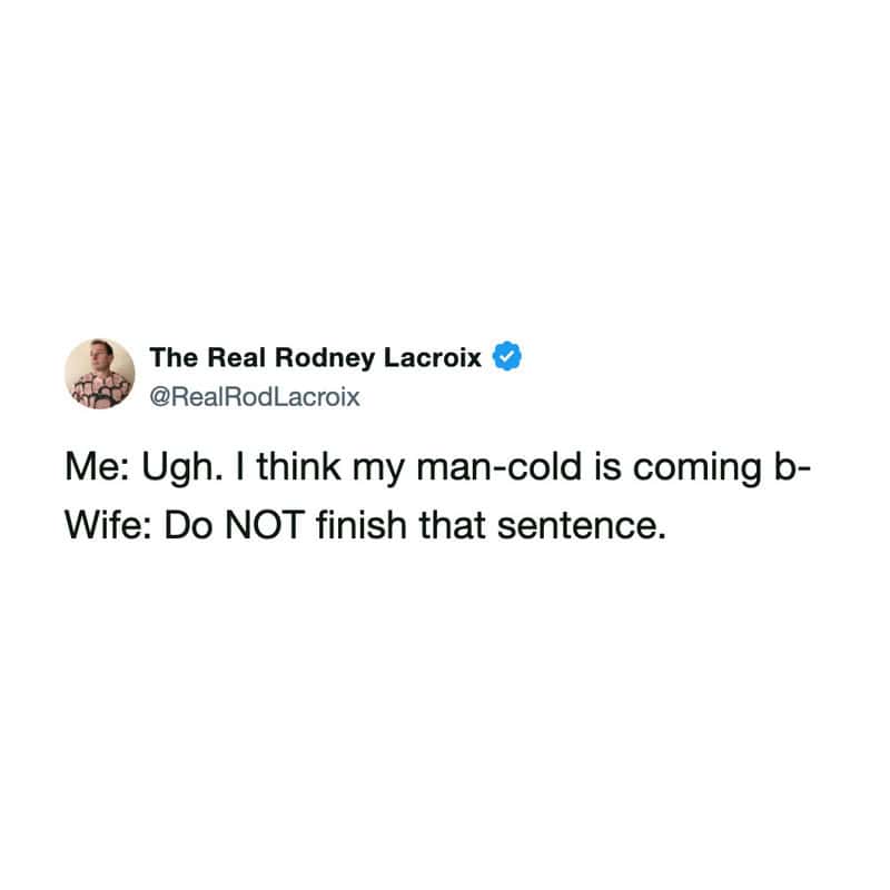 Humorous tweet about a man-cold and wife telling not to finish the sentence.