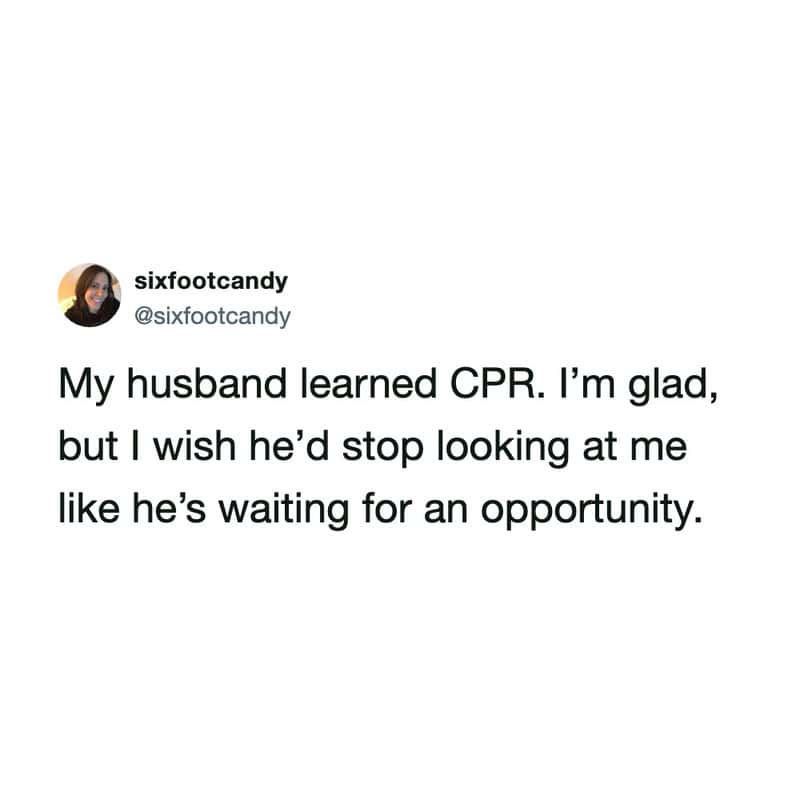 My husband learned CPR. I’m glad, but I wish he’d stop looking at me like he’s waiting for an opport.