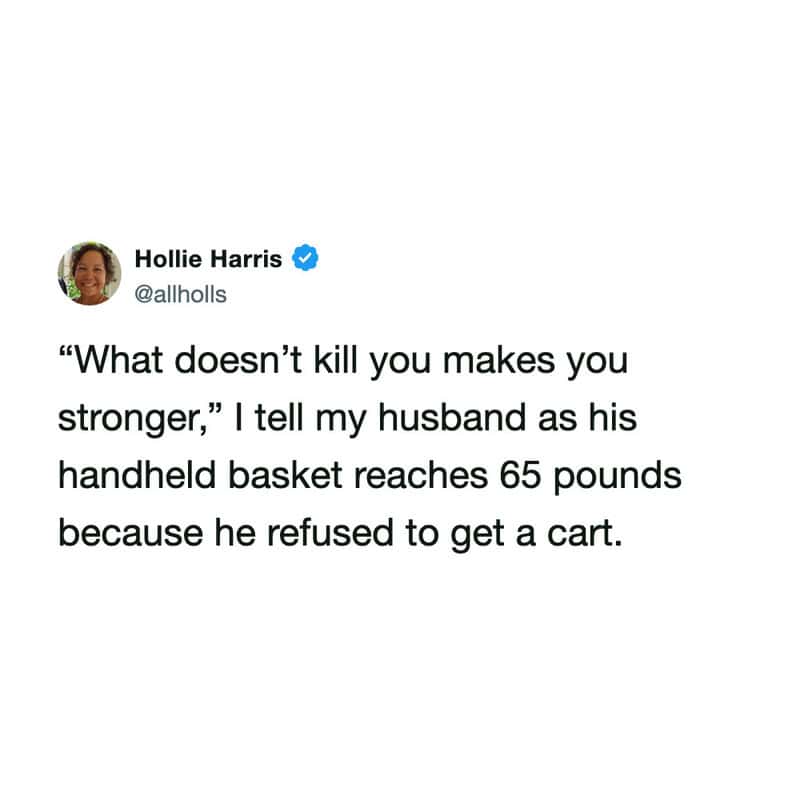 Quote by Hollie Harris about her husband's strength and his handheld basket.