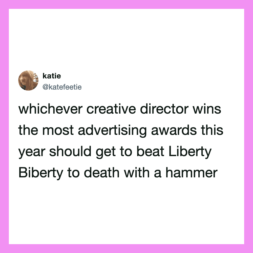 Which ever creative director wins the most advertising awards this year should get to beat Liberty B.
