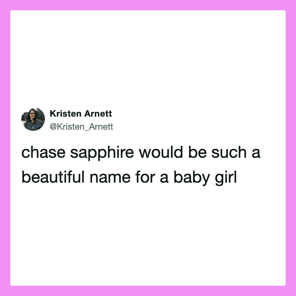 Chase sapphire would be such a beautiful name for a baby girl.