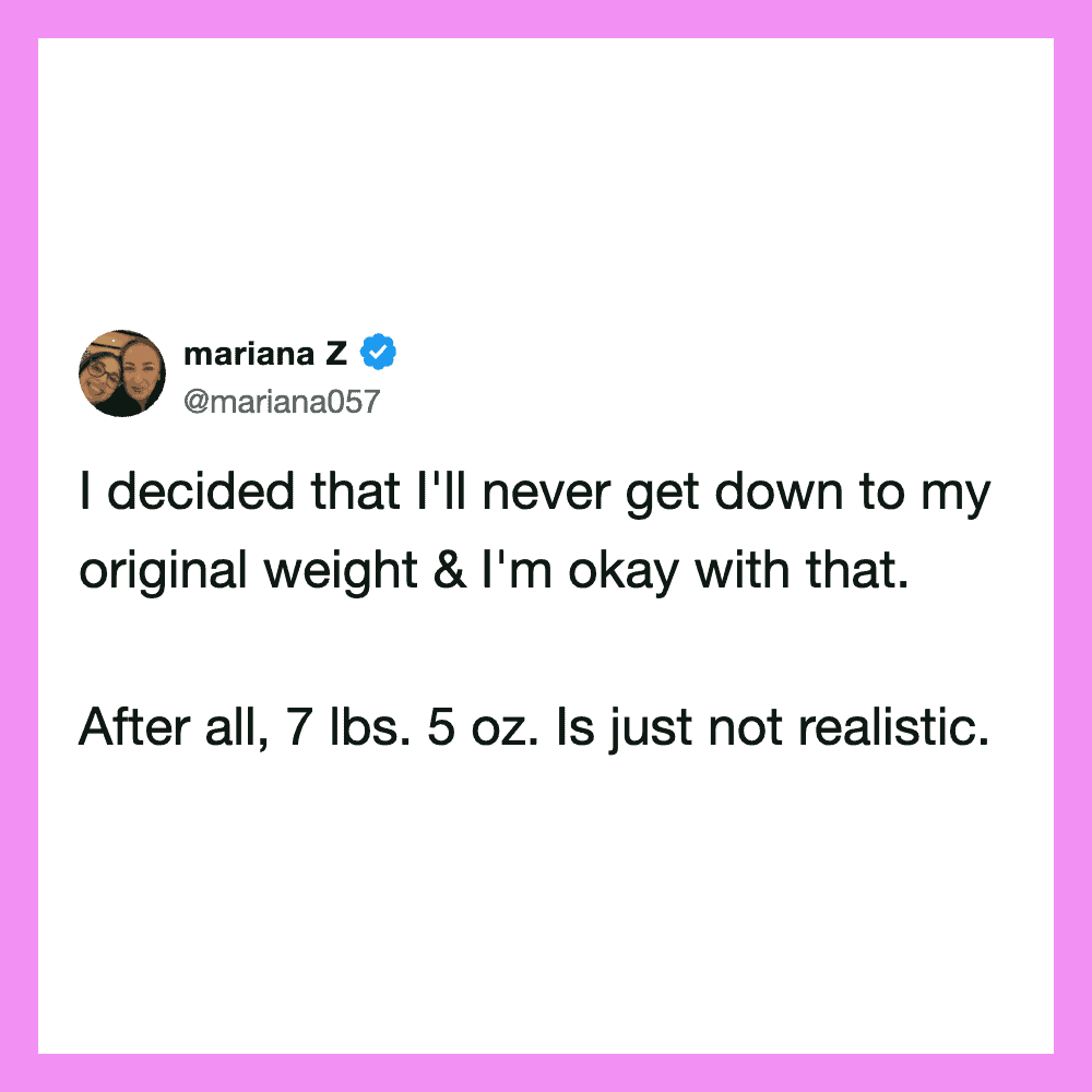 I decided that I'll never get down to my original weight & I'm okay with that. After all, 7 lbs. 5oz.
