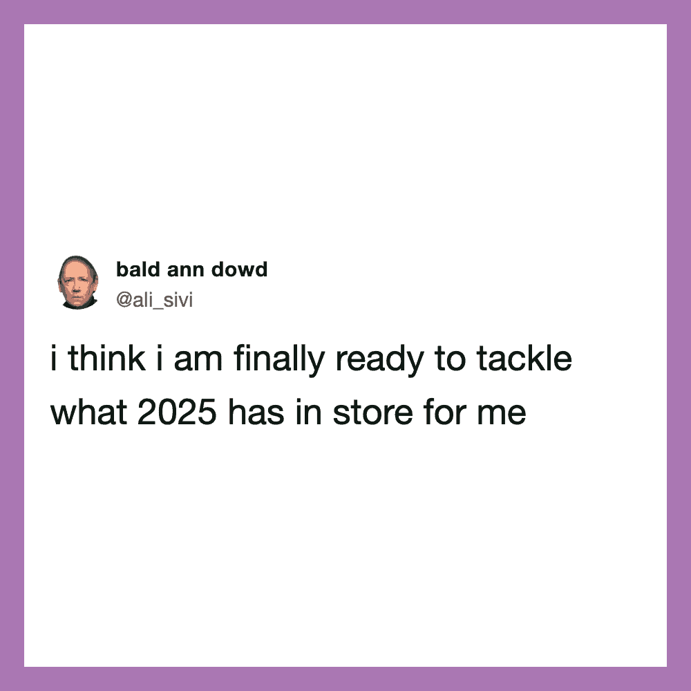 Tweet by bald ann dowd about being ready for 2025.