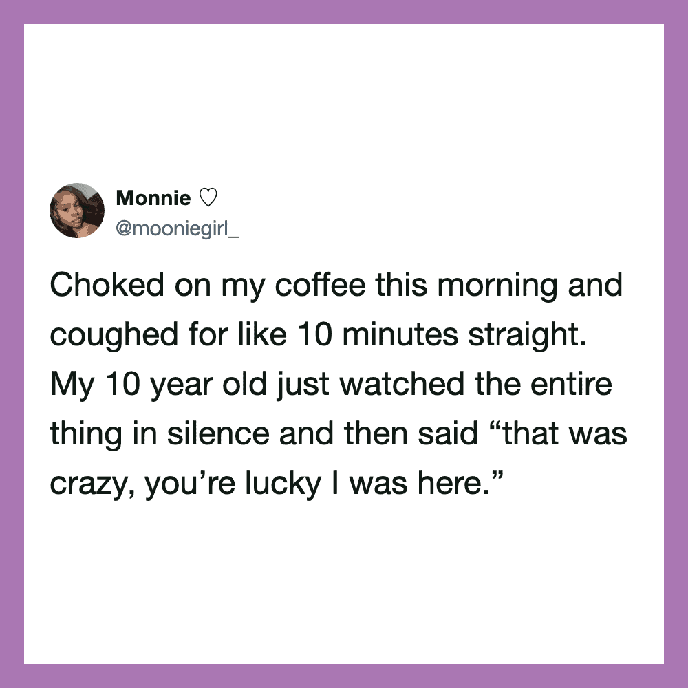Woman's tweet about choking on coffee and her 10-year-old's reaction.