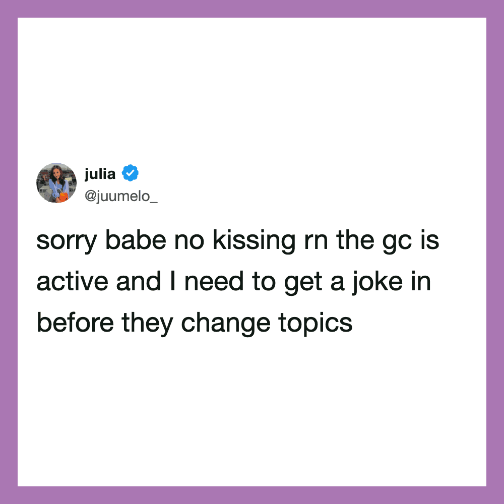 Twitter post by julia about not kissing because the group chat is active.