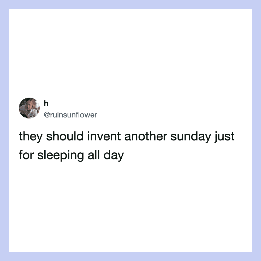 Tweet about inventing another Sunday for sleeping all day.
