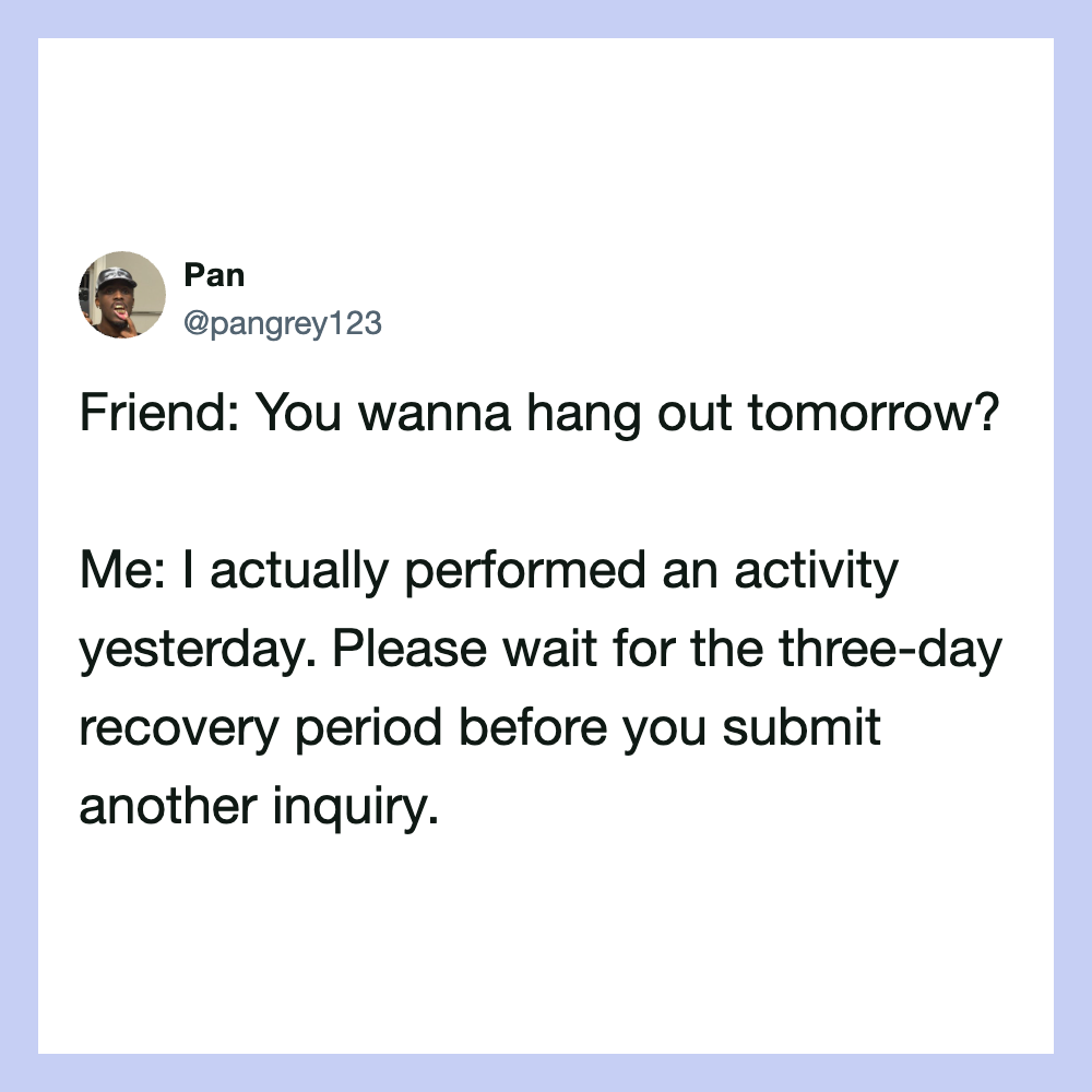 Friend asks to hang out, I mention recovery period after activity.