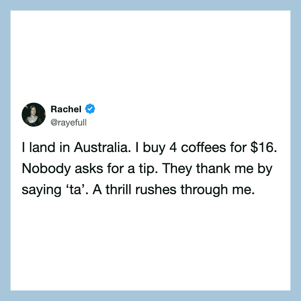 Rachel's tweet about buying 4 coffees for $16 in Australia, no tip asked, saying 'ta' with thrill.