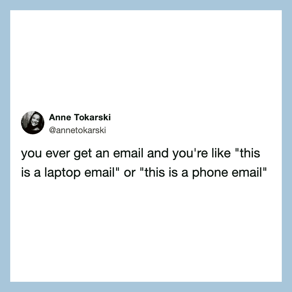 Tweet by Anne Tokarski about email types, laptop and phone email.