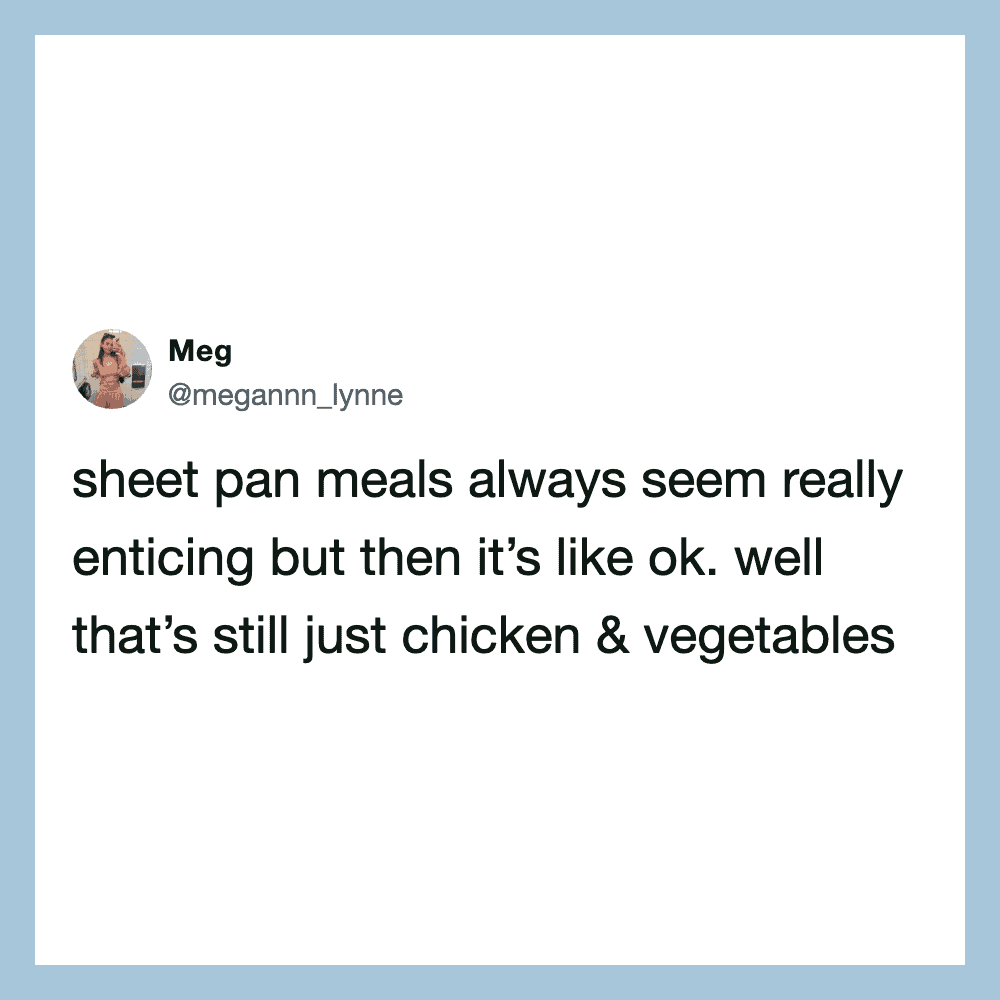 Tweet about sheet pan meals being enticing but mostly just chicken and vegetables.