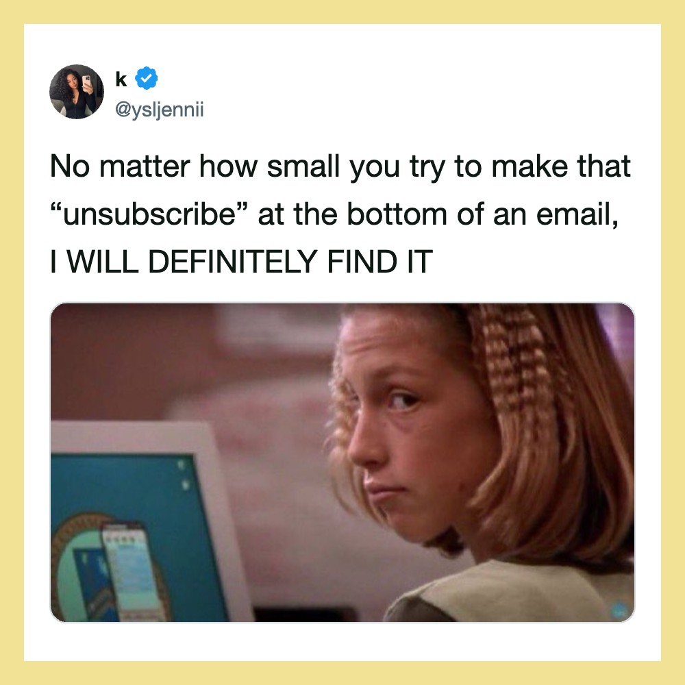 Tweet about finding the unsubscribe link with a meme of a girl looking back at a computer.