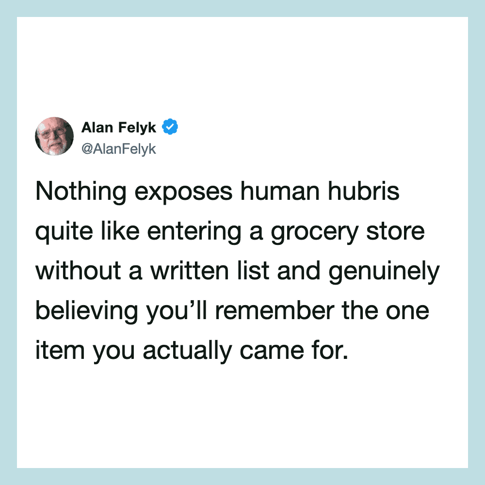 Alan Felyk tweet about human hubris and grocery shopping.