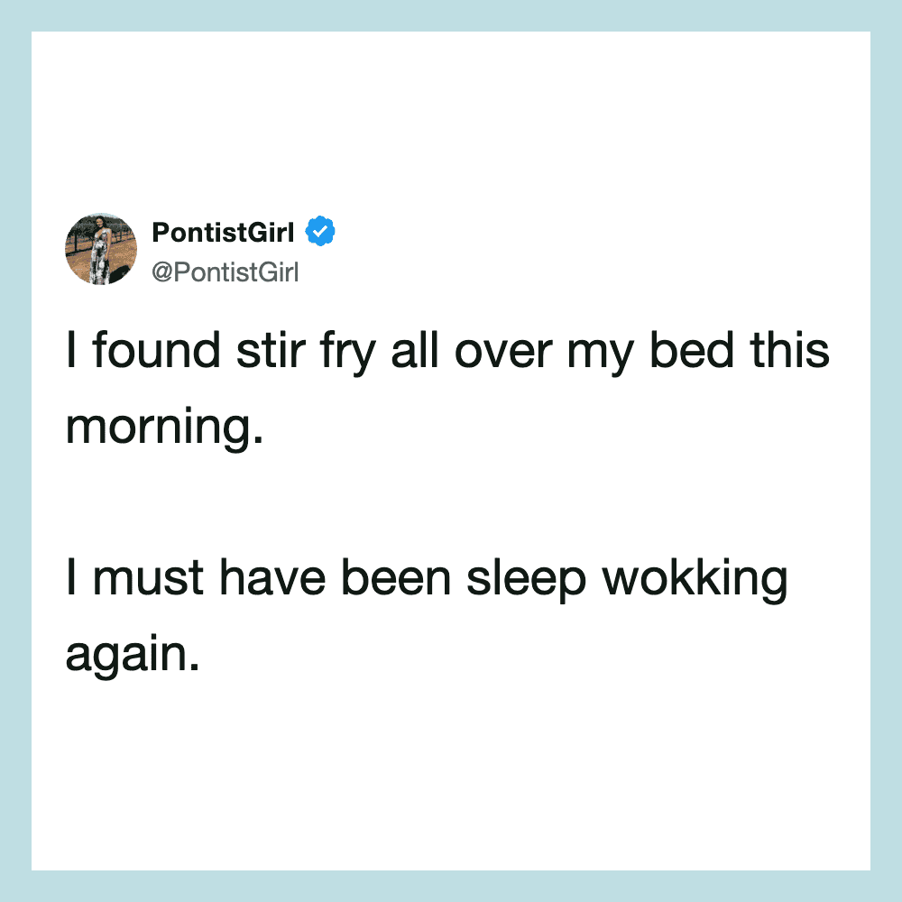Tweet from PontistGirl about finding stir fry all over bed after sleep.