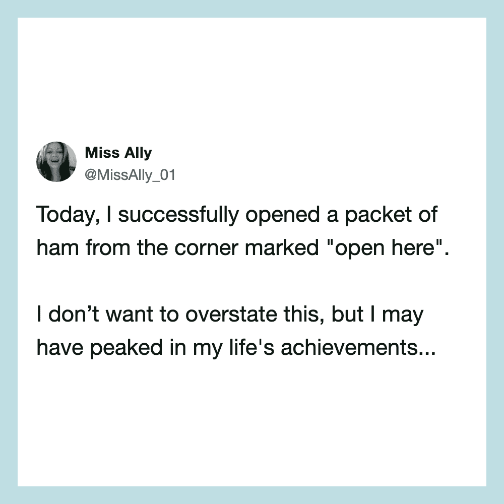 Miss Ally's tweet about opening a packet of ham from the corner marked 'open here'.