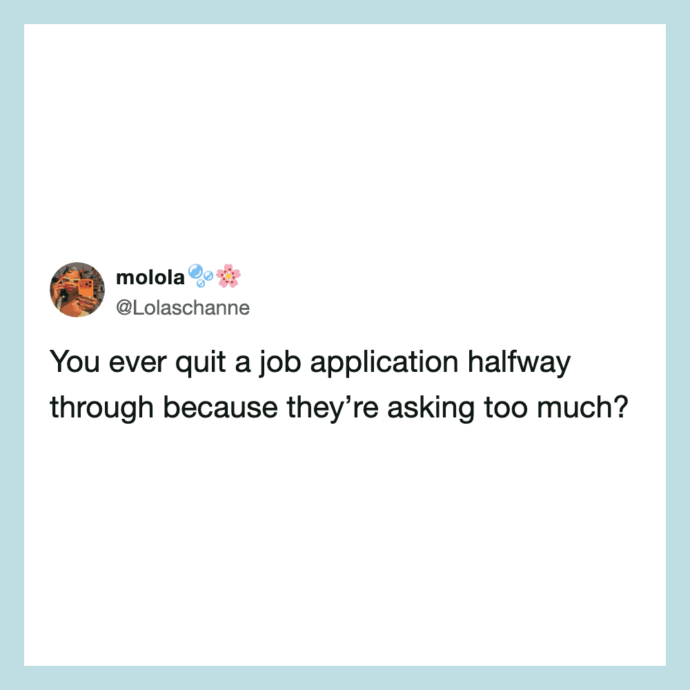 Tweet by molola about quitting a job application halfway due to asking too much.