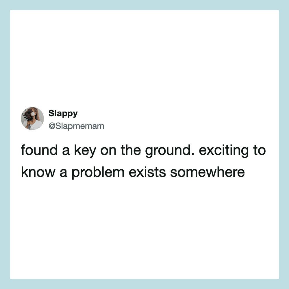 Tweet by Slappy about finding a key on the ground and knowing a problem exists.