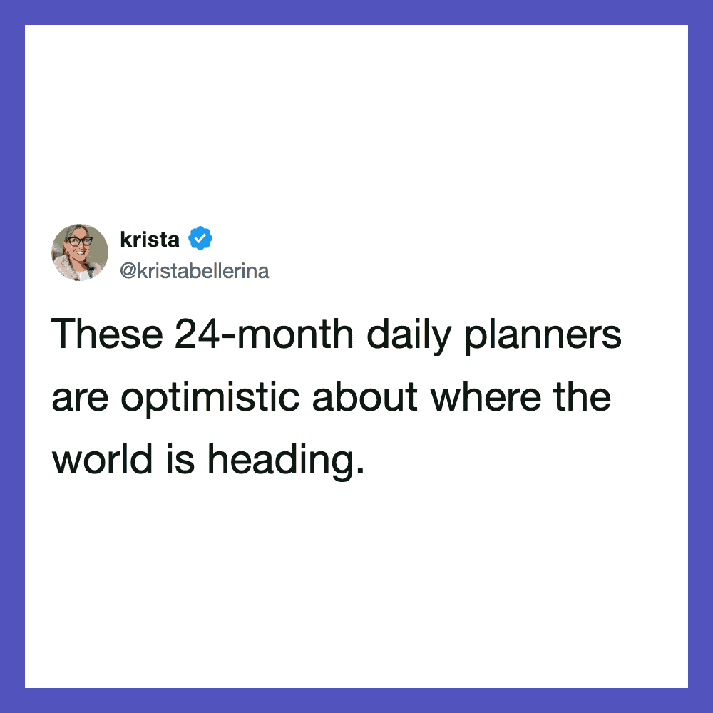 Krista's tweet about 24-month daily planners being optimistic.