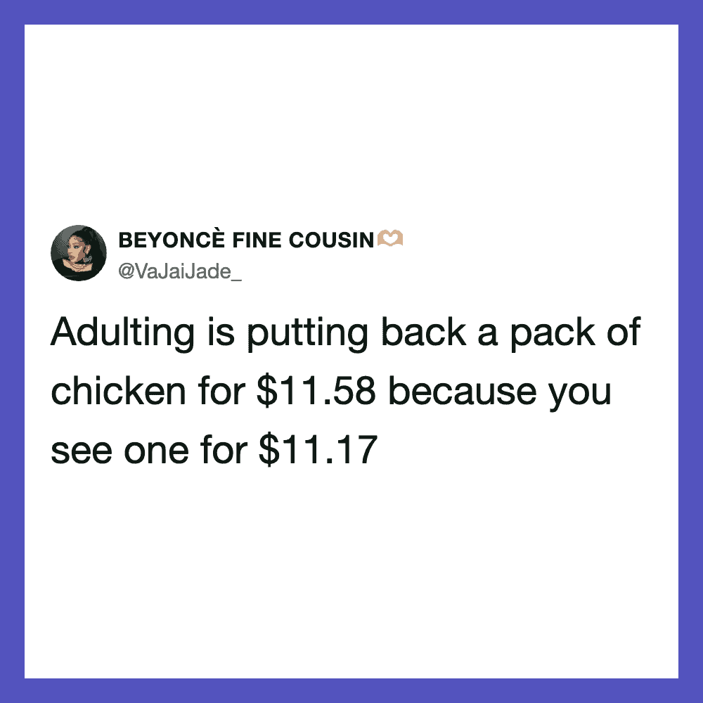 Tweet by BEYONCÉ FINE COUSIN about adulting and chicken prices.