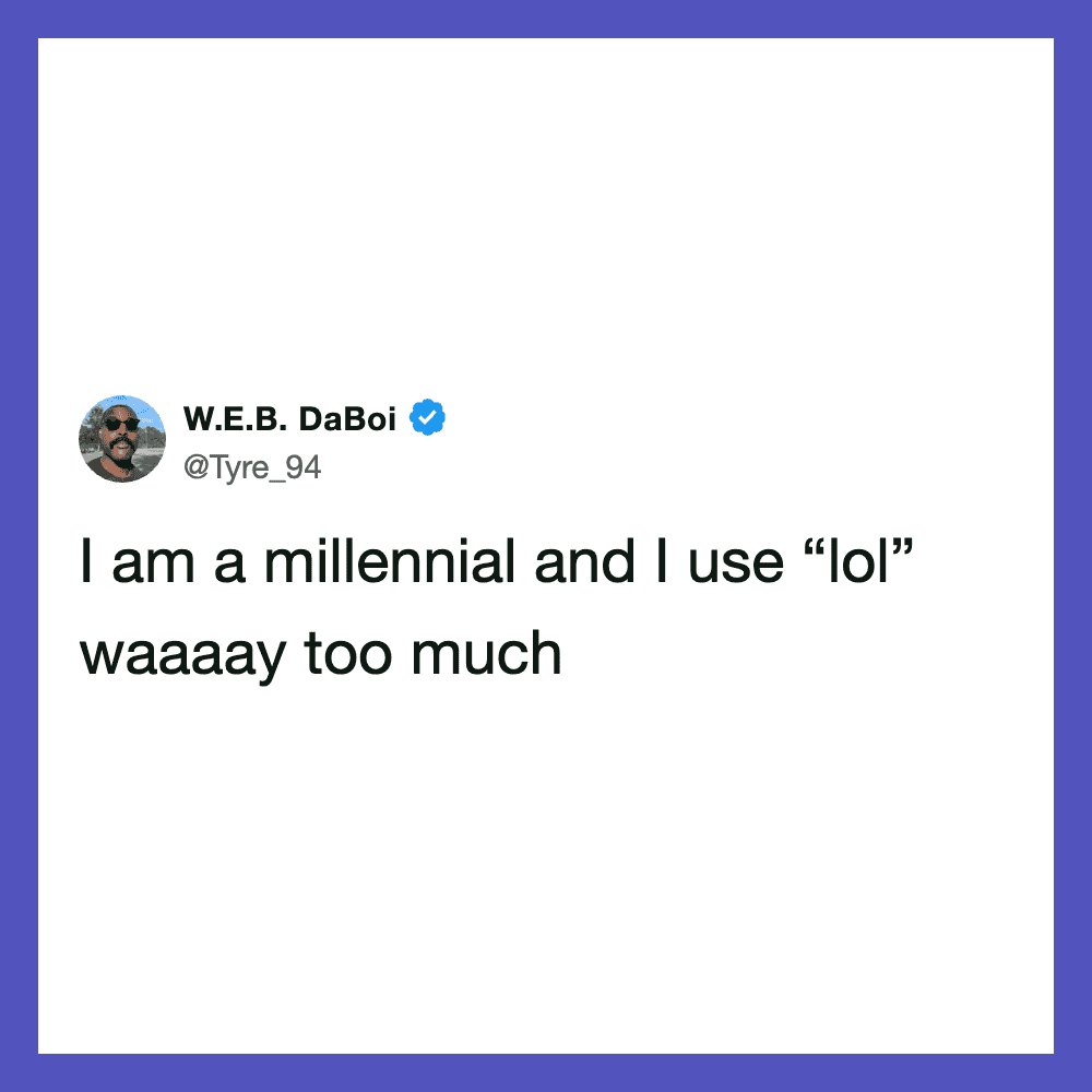 W.E.B. DaBoi's tweet about millennials and using 'lol' too much.