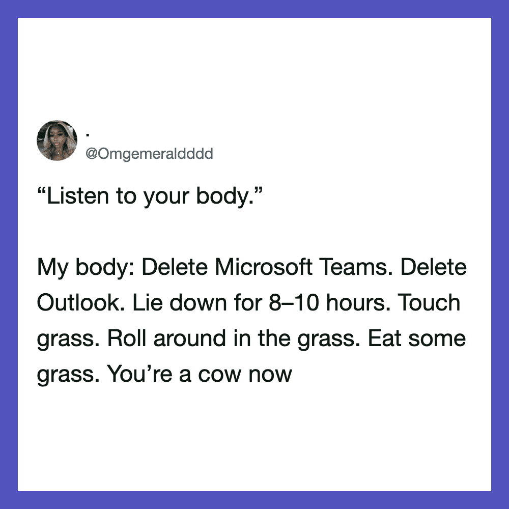 Funny tweet about listening to your body and imagining it as a cow.